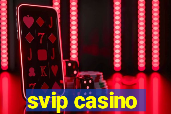 svip casino